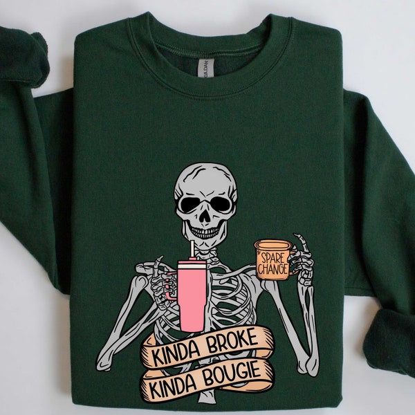 Kinda Broke Kinda Bougie Sweatshirt, Snarky Skeleton Shirt, Funny Skeleton Sweatshirt, Sarcastic Saying Shirt, Autumn Sweatshirt