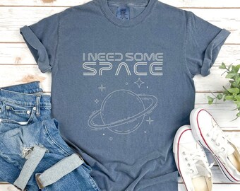 Space T-Shirt Funny I Need Some Space Shirt Comfort Colors T Shirt Gift Space Lovers Science Fiction Tee Planets Stars Christmas Birthday