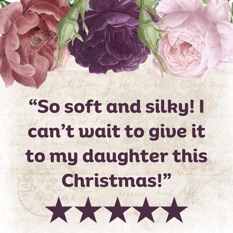 May include: Five star review with a quote: "So soft and silky! I can't wait to give it to my daughter this Christmas!" The quote is surrounded by pink and purple roses.