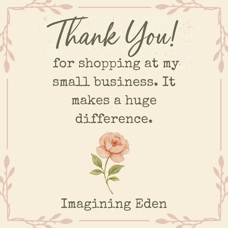 Puede incluir: Una tarjeta beige con las palabras "Thank You!" en escritura cursiva, seguida de un mensaje de agradecimiento por apoyar a una peque&ntilde;a empresa. Tambi&eacute;n se presenta una rosa de acuarela y el nombre "Imagining Eden".
