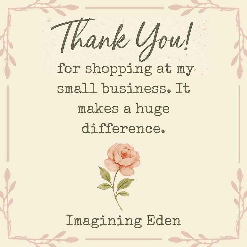 May include: A beige card with the text "Thank You!" in a script font, thanking customers for supporting a small business. A watercolor rose and the words "Imagining Eden" are also featured.