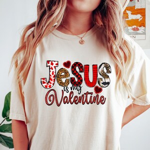 Jesus is My Valentine Sweatshirt, Jesus Valentines Day Shirt, Gift for Girlfriend, Religion Valentines Gift, Christian Love Sweatshirt