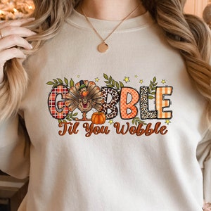 Gobble Gobble Til You Wobble Sweatshirt, Thanksgiving Sweatshirt,Funny Turkey Sweatshirt,Thanksgiving Day,Turkey Shirt,Gift For Thanksgiving