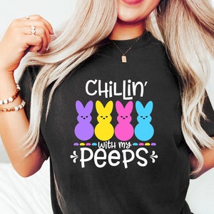 Chilling With My Peeps Shirt, Cute Easter Shirt, Peeps Shirt, Easter Day Shirt, Easter Bunny Shirt, Kids Easter Shirt, Easter Family Shirt