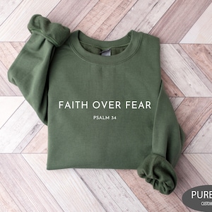Faith over Fear Sweatshirt, Psalm 34 Christian Sweatshirt, Christian Shirt, Jesus Shirts, Trendy Shirt, Bible Verse Shirt