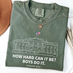 Comfort Colors® Wie schwer kann es sein? Boys Do it Kamala Harris 2024 Shirt, Kamala 2024, Frau Präsidentin, Abstimmung für Frauen, Feminist, Team Kamala