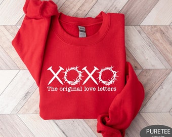 XOXO The Original Love Letters, Jesus Sweatshirt, Bible Verse Shirt, Religious Valentine, Jesus Lover Gift,XOXO T Shirt,Christian Sweatshirt