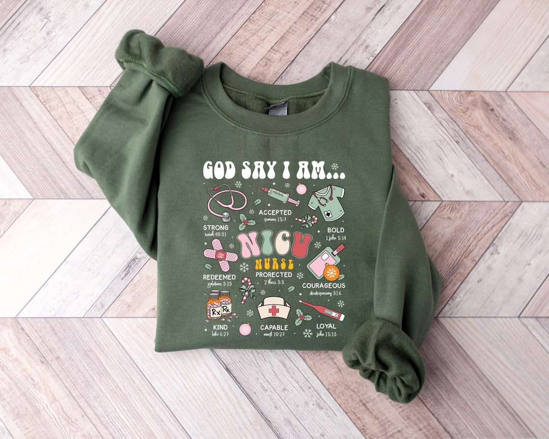 NICU Nurse Christmas Sweatshirt, God Say I Am, Christian Apparel