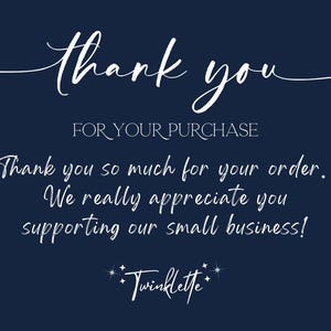 May include: A navy blue graphic with white script that reads "thank you" and "FOR YOUR PURCHASE." Additional text expresses gratitude for the order and support of a small business. The Twinklette logo is at the bottom.