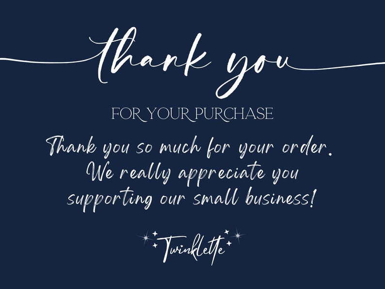 May include: A navy blue graphic with white script that reads "thank you" and "FOR YOUR PURCHASE." Additional text expresses gratitude for the order and support of a small business. The Twinklette logo is at the bottom.