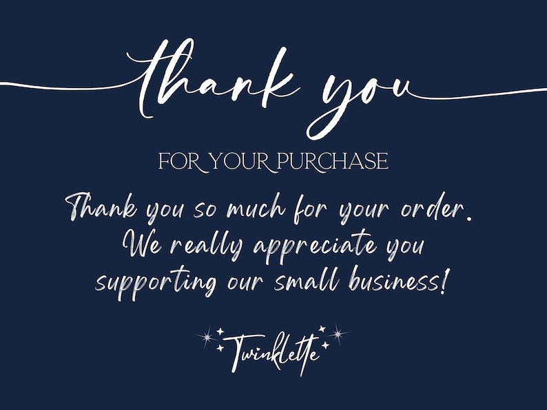 May include: A navy blue graphic with white script that reads "thank you" and "FOR YOUR PURCHASE." Additional text expresses gratitude for the order and support of a small business. The logo "Twinklette" is at the bottom.