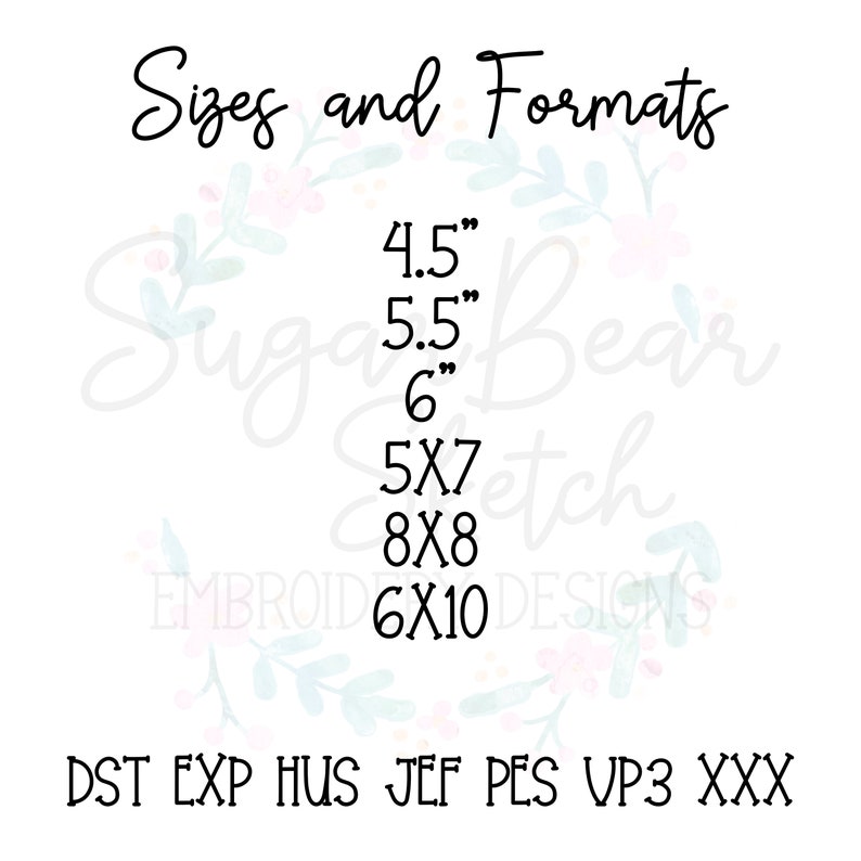 May include: A white background with a floral design and black text. The text reads "Sizes and Formats" and lists various sizes in inches and hoop sizes. The text also lists embroidery file formats: DST, EXP, HUS, JEF, PES, VP3, XXX.