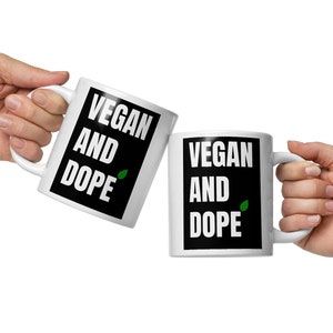 Vegan And Dope Mug | White Glossy Coffee Cup for Vegans | Plant-Based Eco-Friendly Mug | Funny Vegan Gift Idea |  Vegan Kitchenware