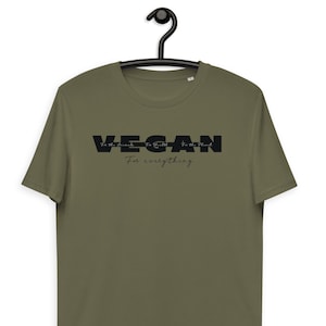 Vegan For Everything Shirt – Animal rights Shirt  – Vegan clothing - Unisex Organic Cotton t-shirt – Vegan tshirt – Vegetarian shirt