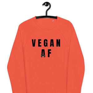 Vegan AF Sweatshirt - Unisex Organic raglan Sweatshirt - Funny Vegan Shirt - Vegan Gift - Vegetarian Sweatshirt - Animal Lover Gift