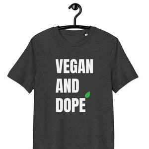 Vegan And Dope T-Shirt | Unisex Organic Cotton Vegan Shirt | Eco-Friendly Plant-Based Tee | Sustainable Vegan Cool Ethical Gift for Vegans