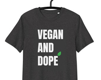 Vegan And Dope T-Shirt | Unisex Organic Cotton Vegan Shirt | Eco-Friendly Plant-Based Tee | Sustainable Vegan Cool Ethical Gift for Vegans