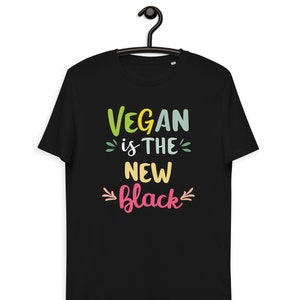 Vegan Is The New Black Vegan Unisex Organic Cotton T-shirt - Animal liberation - Vegan clothing - Vegetarian shirt -Plant shirt