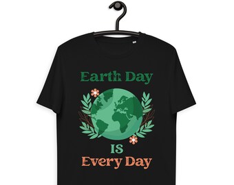 Earth Day Shirt - Earth Day Is Every Day Unisex Organic Cotton Tshirt - Environmental Shirt -Earth Day Gift -Vegan Clothing -Aesthetic Shirt