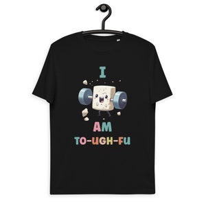 I Am Tough Tofu T-Shirt: Funny Vegan Organic Cotton Unisex Tee
