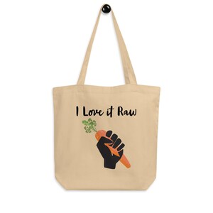 I Love it Raw Unisex Organic Cotton Vegan Plant based Eco Tote Bag - Animal liberation - Vegan clothing – Gift for Vegan – Eco Grocery Bag