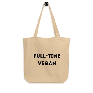 Full Time Vegan Bag - Funny Vegan Eco Tote Bag - Vegan Eco Tote bag - Animal liberation - Vegan clothing – Gift for Vegan – Eco Grocery Bag