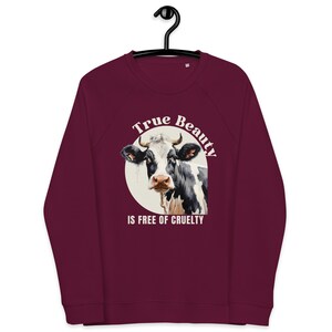 Vegan Unisex Organic Sweatshirt - True Beauty is Free of Cruelty - Animal liberation - Vegan clothing - Vegetarian shirt - Vegan Shirt