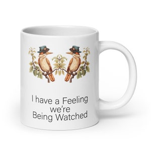 I have a Feeling Were Being Watched Mug – Funny Ironic Bird Mug birds coffee mug - Humor for bird lover for birder for ornithologist birds