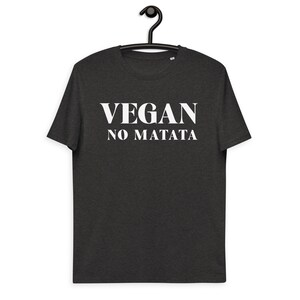 Vegan No Matata Vegan Shirt – Funny Vegan Unisex Organic Cotton T-shirt - Animal liberation - Vegan clothing - Vegetarian shirt -Plant shirt