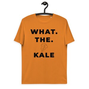 What The Kale - Funny Vegan Unisex Organic Cotton T shirt | Gardening Shirt | Vegan Gift | Animal Liberation | Plant Based Shirt