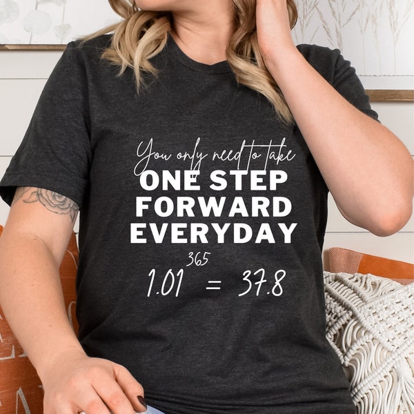 You Only Need To Take One Step Forward Everyday Shirt, Just one step a day Shirt, Keep moving forward, Keep going Shirt, Stay Strong Shirt