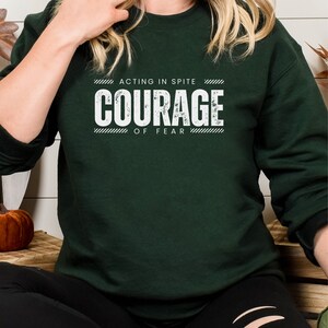 Courage Sweatshirt, Acting In Spite of Fear, Perseverance, Determination, Stay Focused, Never Give up, Tenacity, Grit, Bravery Sweater