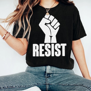 Resist Fist T-Shirt: Political Protest, Equality & Freedom