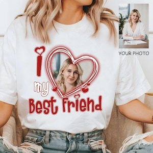 I Love My Best Friend Shirt Custom Picture, I Love My BFF Custom Photo Shirt, I Love My Bestie Shirt Custom Heart Shirt Gift