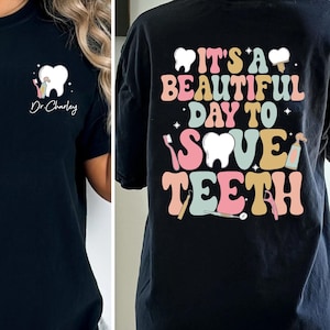 Custom Dentist Shirt, It&#39;s A Beautiful Day To Save Teeth Shirt, Dental Hygiene, Dental Assistant Shirt, Personalized Dentist Gift