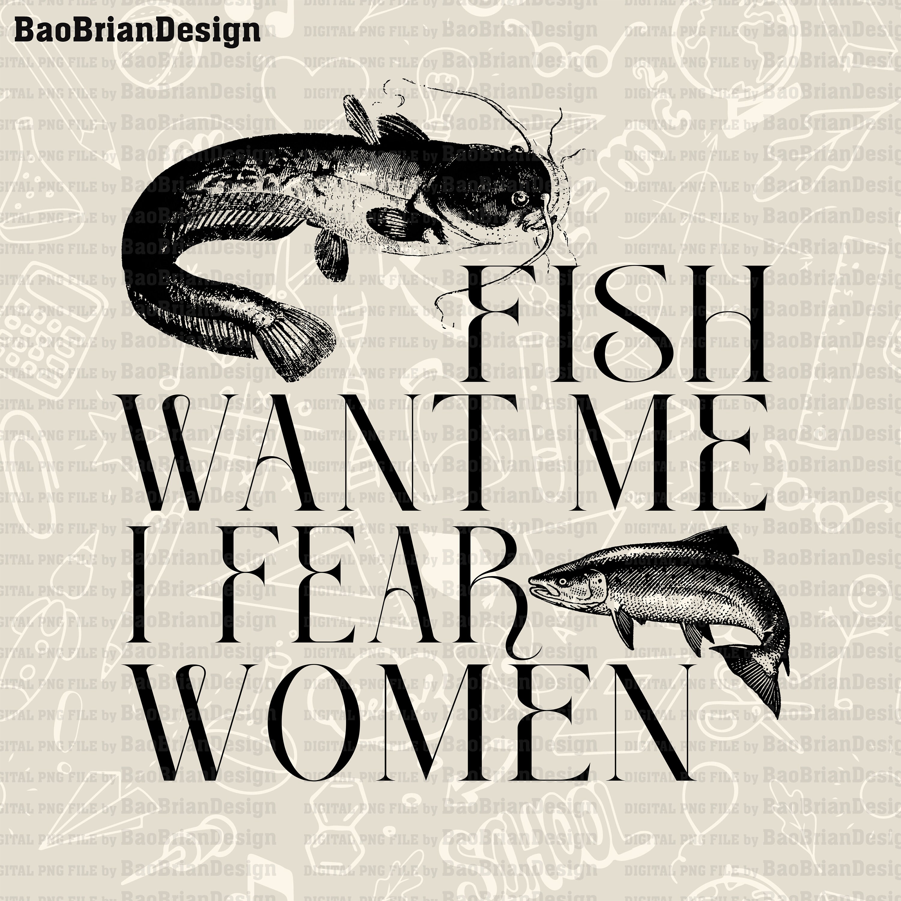 Women Want Me Fish Fear Me Svg 