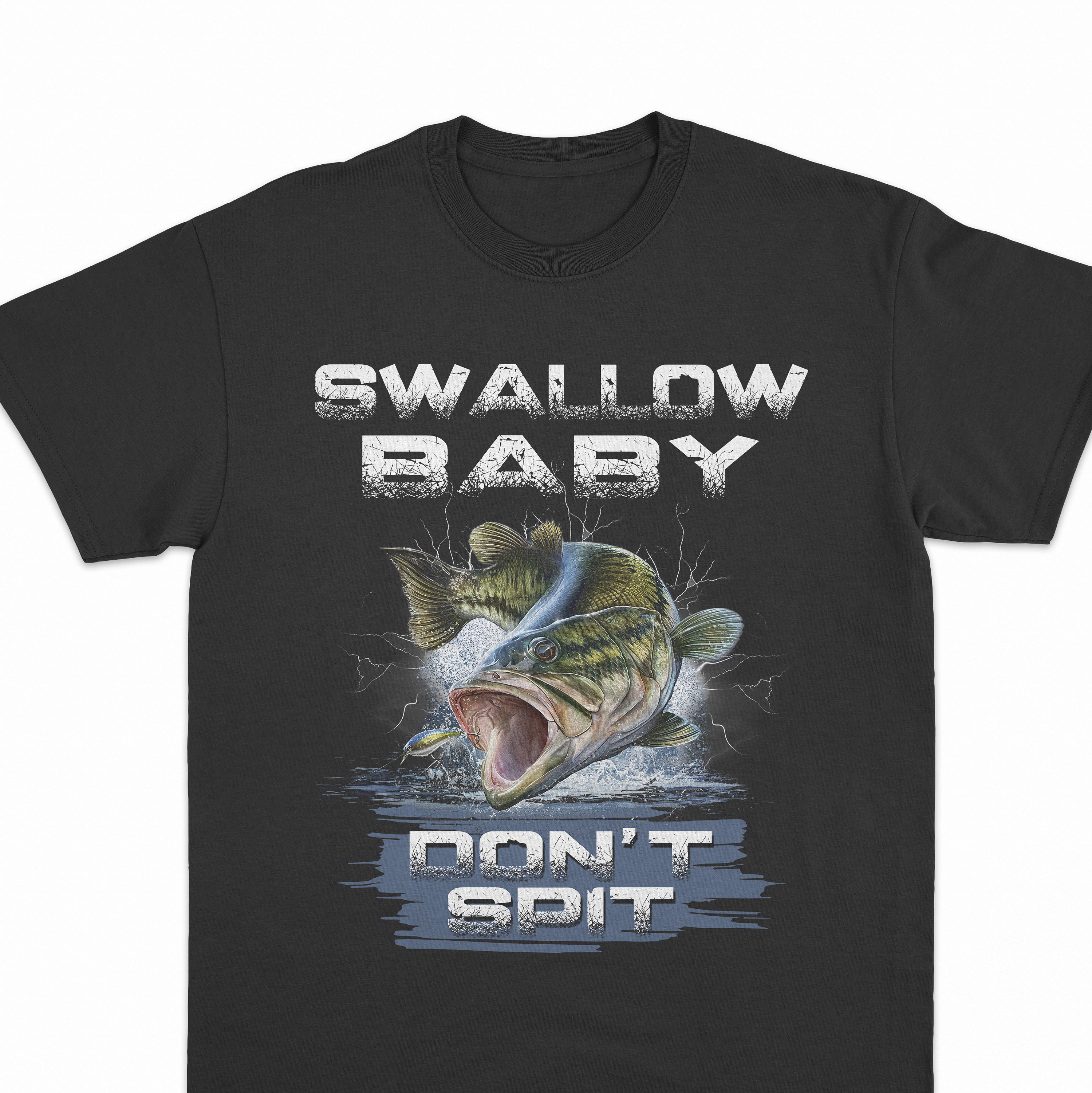 Swallow Baby Don't Spit Fishing Lover Fisherman Hoodie, Sweatshirt, T-shirt  