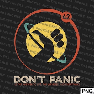 Don&#39;t Panic 42 The Life Png File Download For Tshirt Print