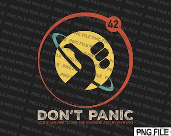 Don't Panic 42 The Life Png File Download For Tshirt Print