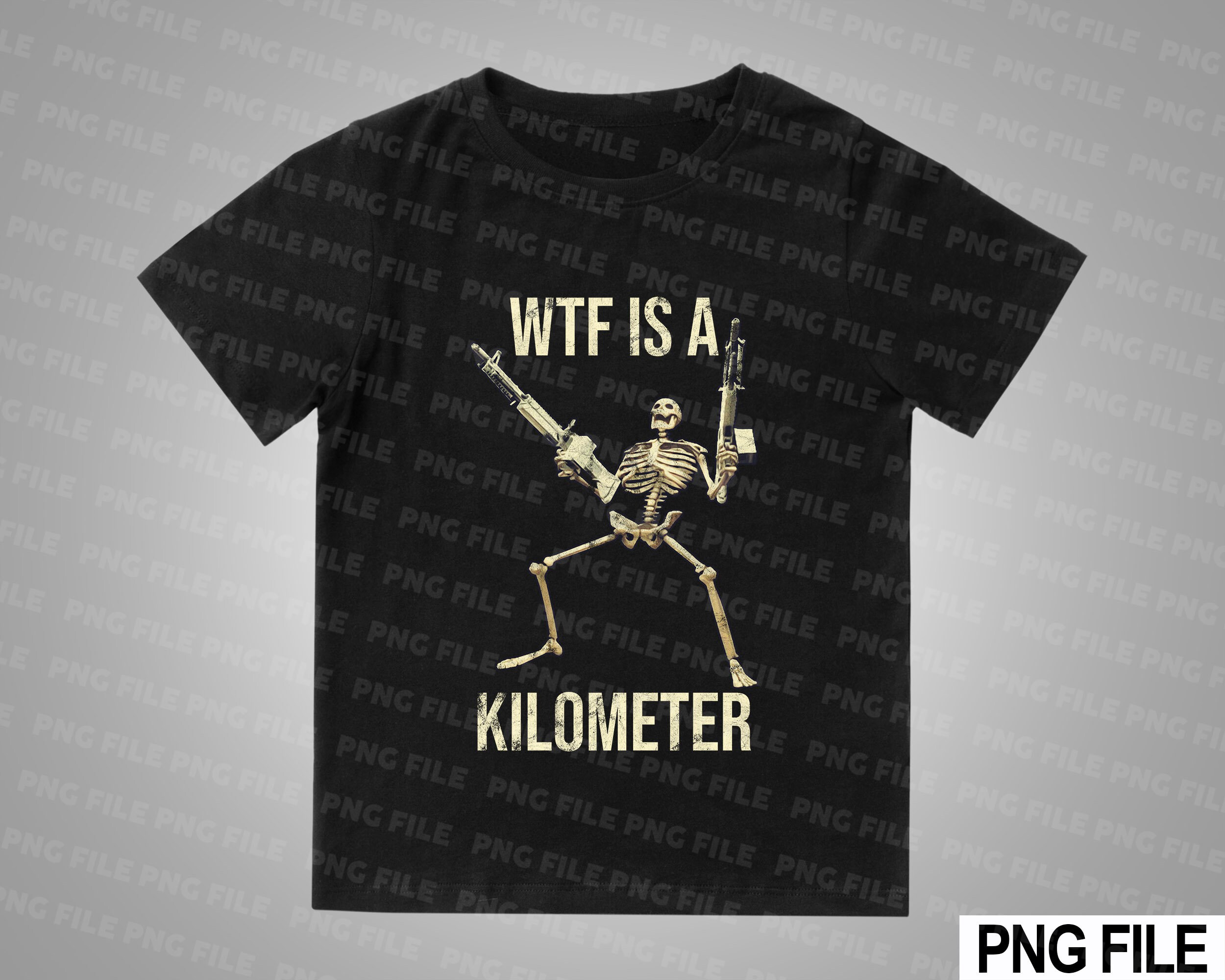 WTF is A Kilometer Skeleton Guns Funny Bones Png File Download for Tshirt Print Etsy
