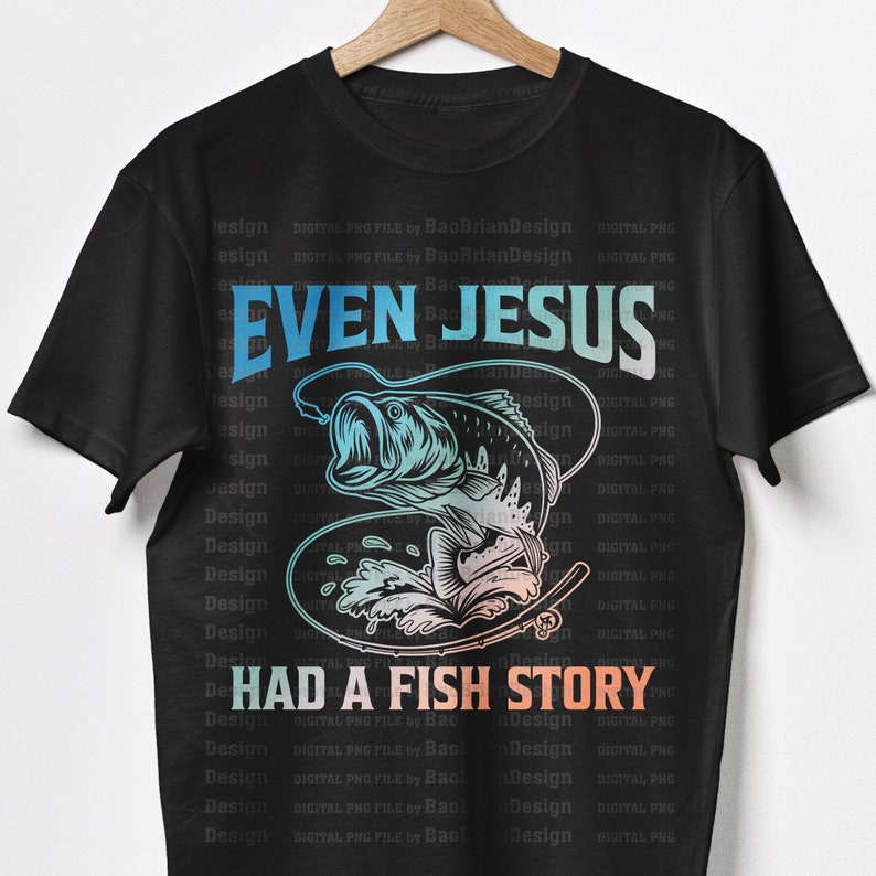 Even Jesus Had A Fish Story Jesus Fishing Svg, Png Fishing Bundle