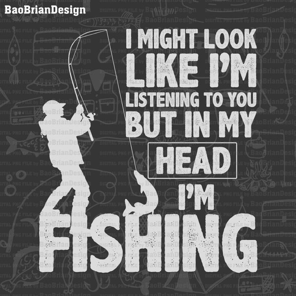 I Might Look Like I'm Listening To You I'm Fishing Fishing Svg, Png| Fishing Bundle| Svg, Png Designs| Fishing quotes Svg, Png File Download