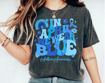 Autism Awareness Shirt, In April We Wear Blue Shirt,  Autism Acceptance Shirt, Autism Family Shirts