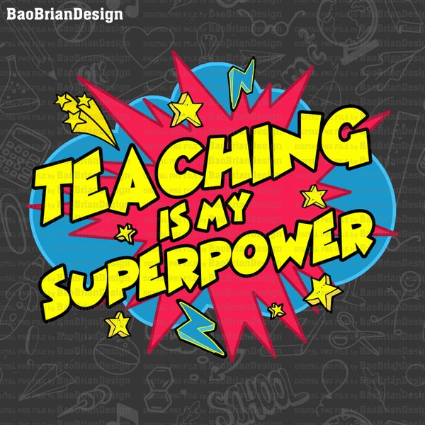 Teaching is My Superpower Funny Comic Teacher Quote Teacher's Day Gift Png File, Svg File Download For Print