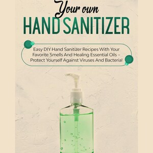 May include: A book cover with the title "MAKE Your own HAND SANITIZER" in green and black. Below the title is a clear bottle of green liquid with a pump dispenser. The book is by Gabriel Stevens.