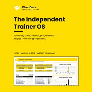 May include: A yellow digital product graphic titled The Independent Trainer OS by WrenDesk Spreadsheet Systems. It features text for Excel, Google Sheets, and instant download, alongside a business dashboard screenshot with charts for revenue and sessions.