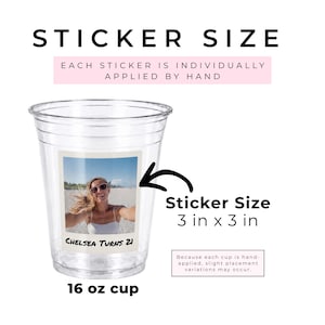 Clear 16 oz personalized photo party cup featuring a custom 3 x 3 inch Polaroid-style sticker with a beach selfie and “Chelsea Turns 21” birthday text. The image explains that each waterproof photo sticker is individually applied by hand, so slight placement variations may occur. Ideal for custom birthday party favors, milestone celebrations, adult birthday decorations, personalized drinkware, and bulk disposable cups for guests.