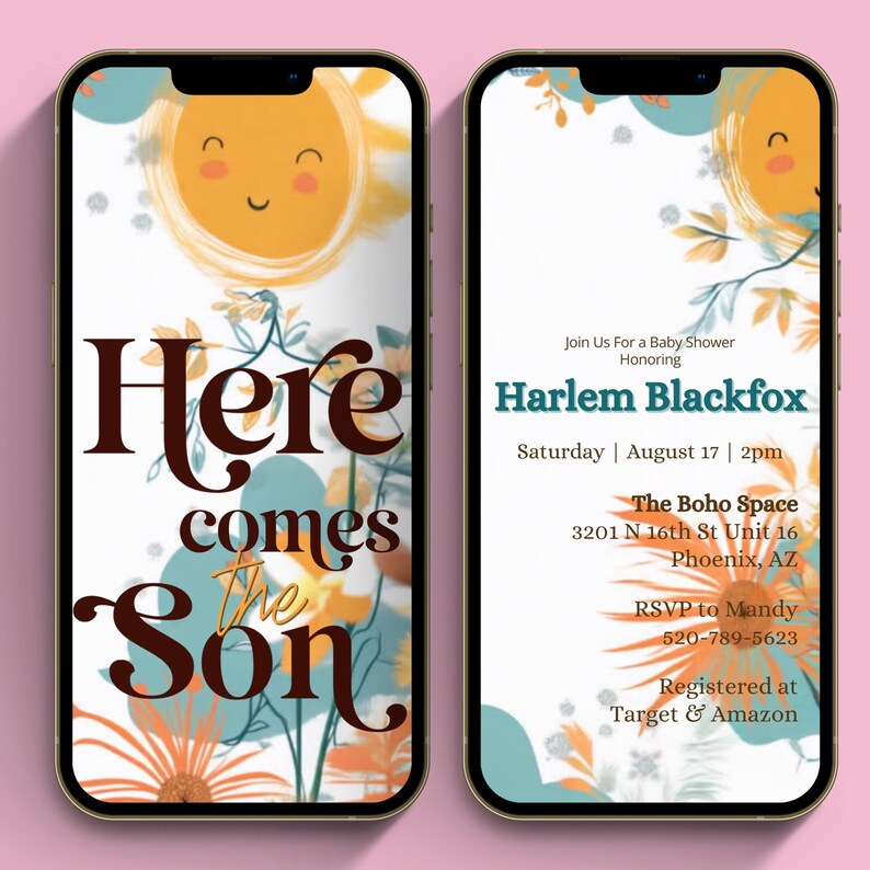 May include: A baby shower invitation with a yellow sun and floral design. The text reads "Here comes the Son" and includes the name "Harlem Blackfox" and the details of the event: "Saturday August 17 | 2pm", "The Boho Space", "3201 N 16th St Unit 16", "Phoenix, AZ", "RSVP to Mandy", "520-789-5623", "Registered at Target & Amazon".