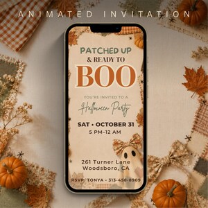 May include: A smartphone screen displaying a digital Halloween party invitation with the text: PATCHED UP & READY TO BOO, YOU'RE INVITED TO A Halloween Party, SAT • OCTOBER 31, 5 PM–12 AM, 261 Turner Lane Woodsboro, CA, RSVP: TONYA 313-458-8909.