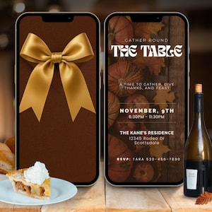 May include: Two smartphones displaying Thanksgiving-themed invitations. One features a gold bow on a brown background. The other shows pumpkins, leaves, and text: "Gather Round The Table" and event details. A slice of pie and a wine bottle are also visible.